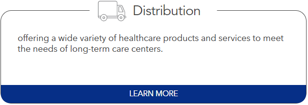 Distribution: offering a wide variety of healthcare products and services to meet the needs of long-term care centers.